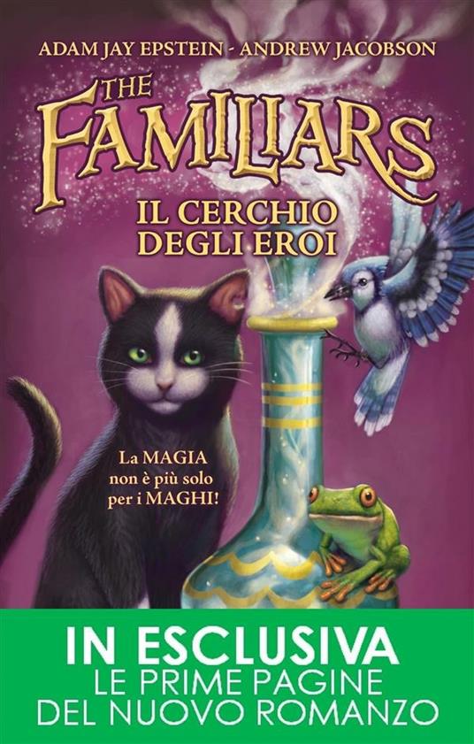 Il cerchio degli eroi. The Familiars - Adam Jay Epstein,Andrew Jacobson,G. Call,L. Olivieri - ebook