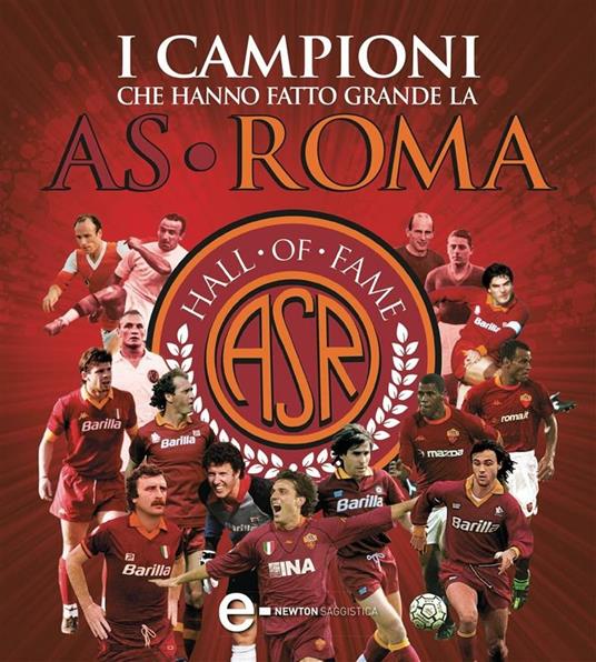 I campioni che hanno fatto grande l'AS Roma - Valerio Albensi - ebook