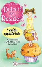 I muffin aggiusta-tutto. I dolcetti dei desideri. Vol. 5