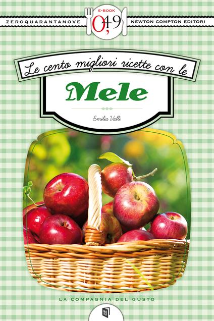 Le cento migliori ricette con le mele - Emilia Valli - ebook