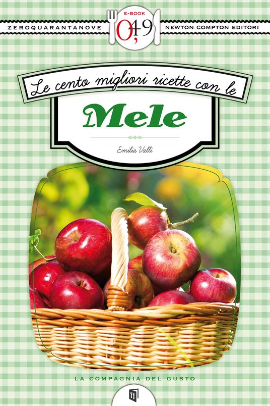 Le cento migliori ricette con le mele - Emilia Valli - ebook