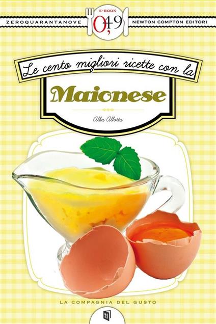 Le cento migliori ricette con la maionese - Alba Allotta - ebook