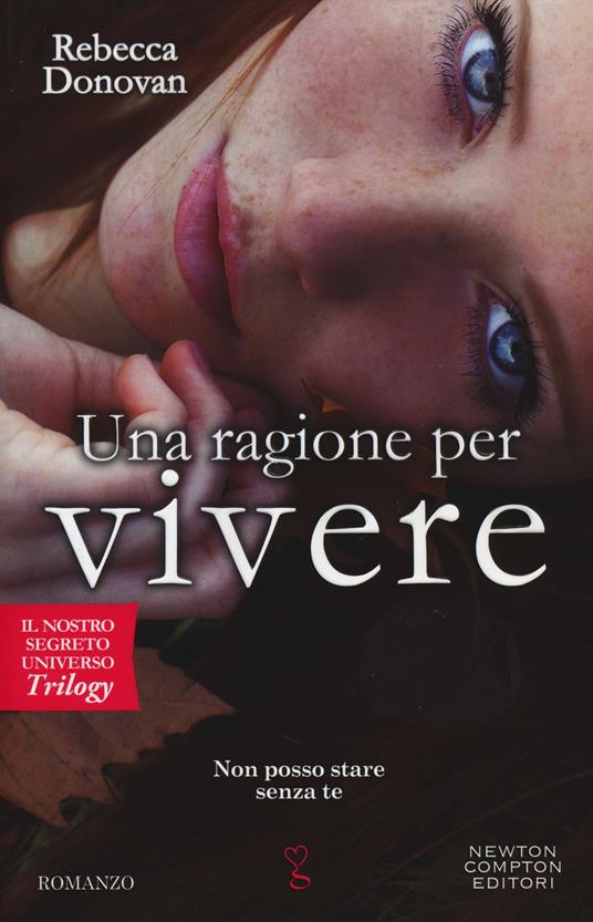 Una ragione per vivere. Il nostro segreto universo. Trilogy - Rebecca Donovan - copertina