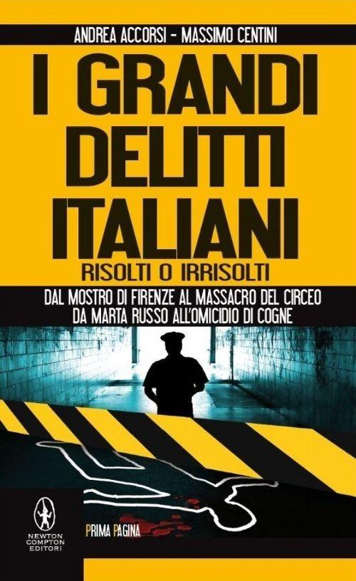 I grandi delitti italiani risolti o irrisolti - Andrea Accorsi,Massimo Centini - copertina