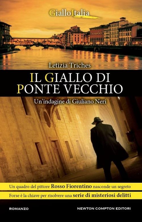 Il giallo di Ponte Vecchio. Un'indagine di Giuliano Neri - Letizia Triches - copertina