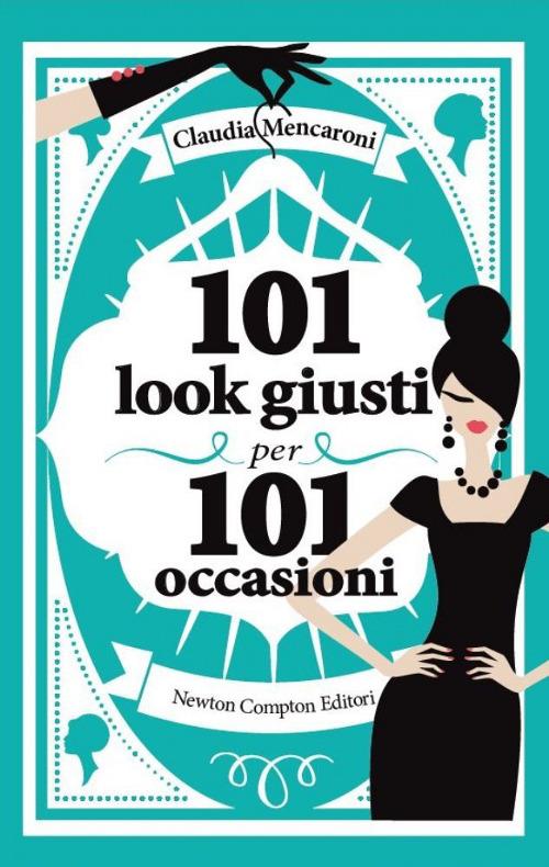 101 look giusti per 101 occasioni - Claudia Mencaroni - copertina
