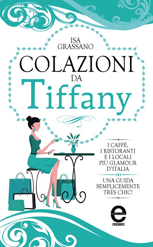 Colazioni da Tiffany. I caffè, i ristoranti e i locali più glamour d'Italia - Isa Grassano - ebook