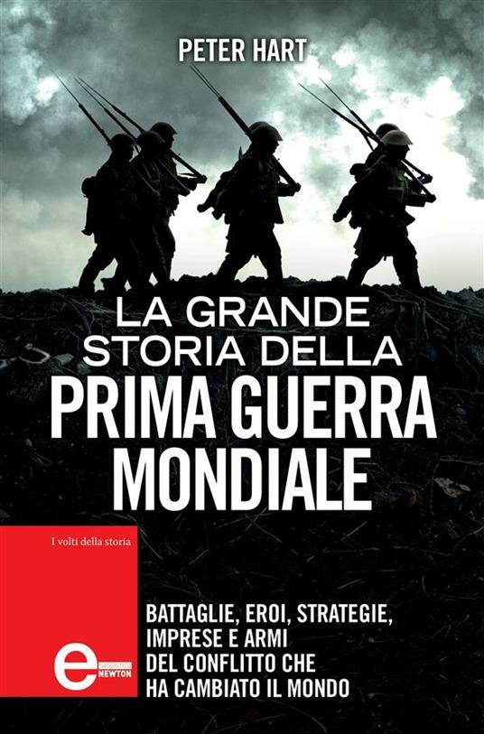 La grande storia della prima guerra mondiale - Peter Hart,Sara Crimi,Laura Tasso - ebook