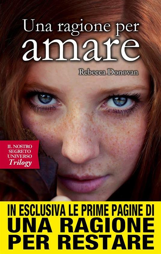 Una ragione per amare. Il nostro segreto universo. Trilogy - Rebecca Donovan,S. Riva - ebook