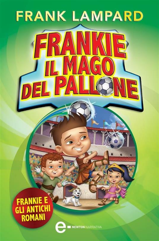 Frankie e gli antichi romani. Frankie il mago del pallone. Vol. 2 - Frank Lampard,G. Del Duca - ebook
