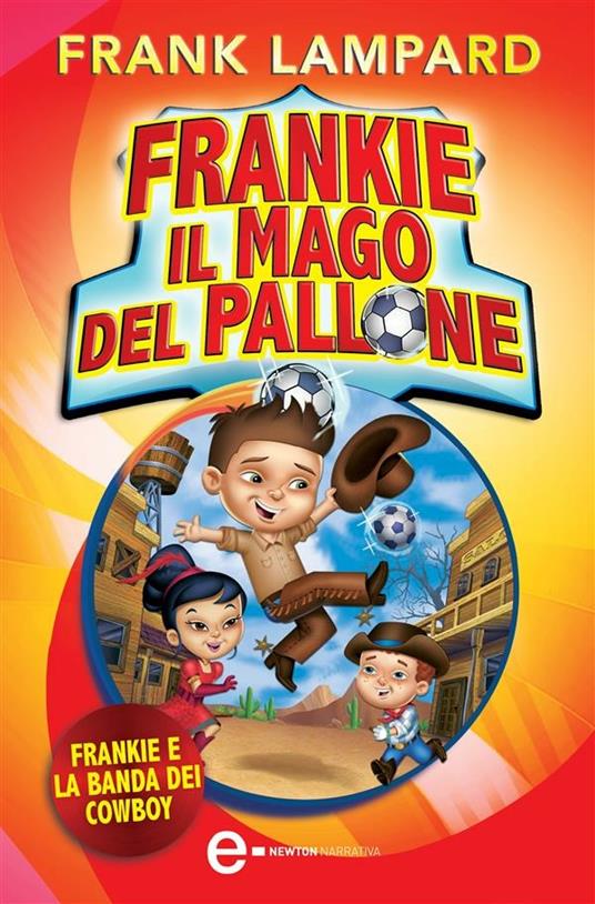Frankie e la banda dei cowboy. Frankie il mago del pallone. Vol. 2 - Frank Lampard,G. Del Duca - ebook