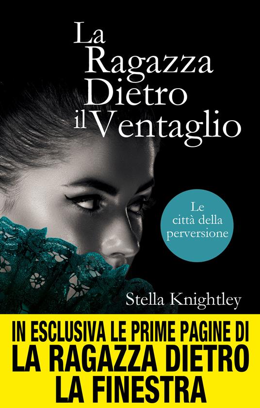 La ragazza dietro il ventaglio. Le città della perversione - Stella Knightley,E. Romano - ebook