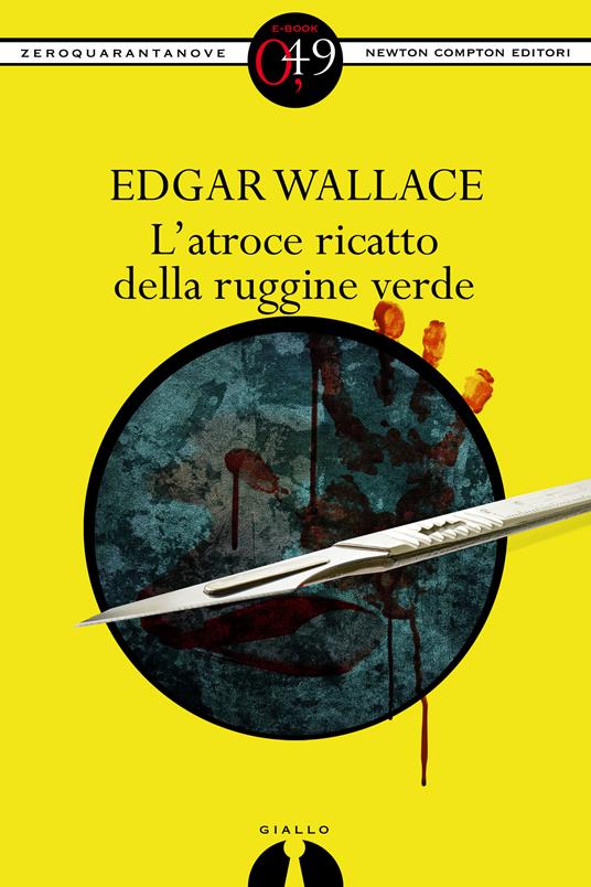 L' atroce ricatto della ruggine verde - Edgar Wallace - ebook