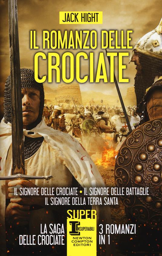 Il romanzo delle crociate: Il signore delle crociate-Il signore delle battaglie-Il signore della Terra Santa - Jack Hight - copertina