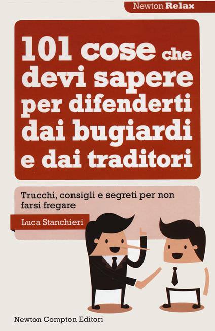 101 cose che devi sapere per difenderti dai bugiardi e dai traditori - Luca Stanchieri - copertina
