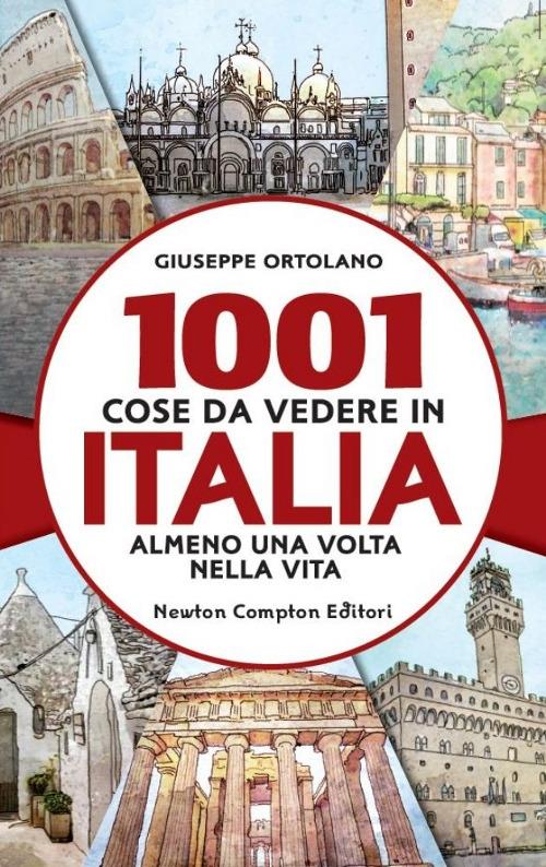 1001 cose da vedere in Italia almeno una volta nella vita - Giuseppe Ortolano - copertina