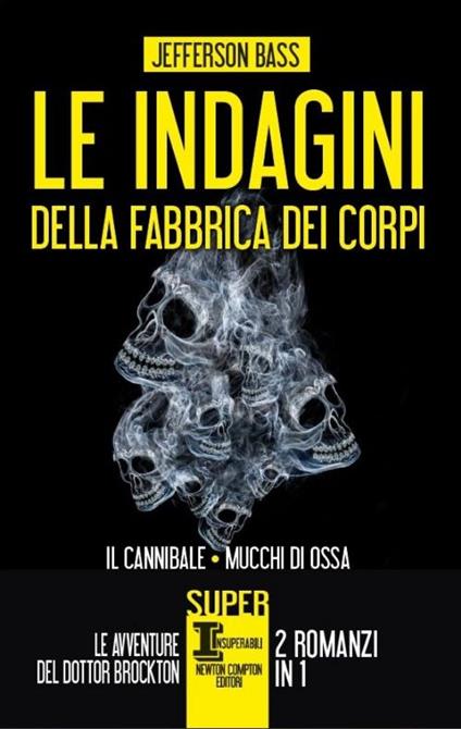 Le indagini della fabbrica dei corpi: Il cannibale-Mucchi di ossa - Jefferson Bass - copertina