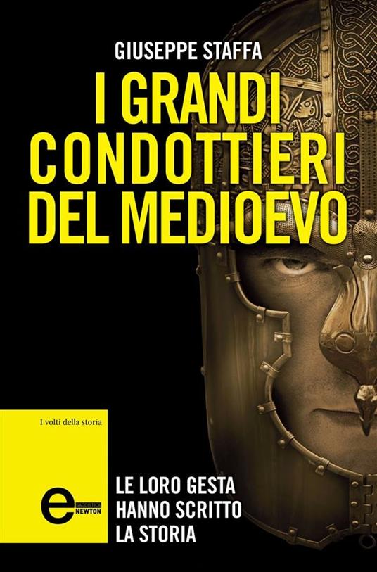 I grandi condottieri del Medioevo - Giuseppe Staffa - ebook