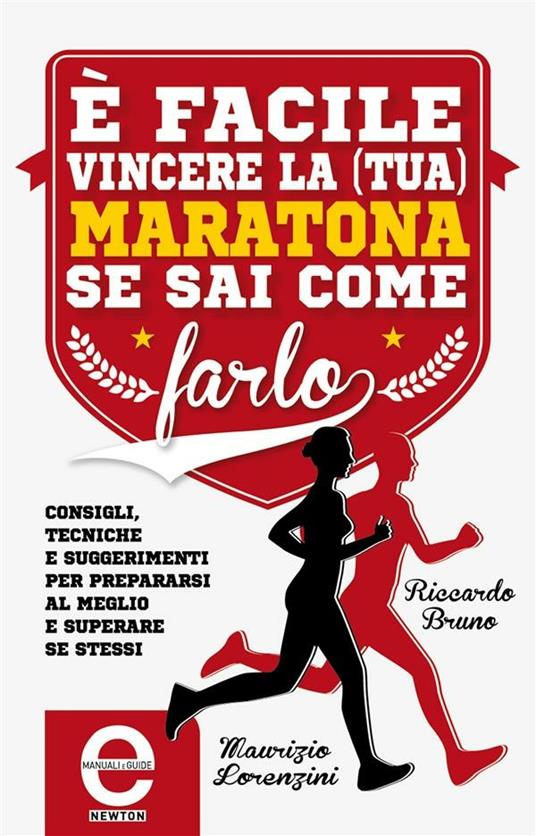 È facile vincere la (tua) maratona se sai come farlo - Riccardo Bruno,Maurizio Lorenzini,Fabio Piacentini - ebook