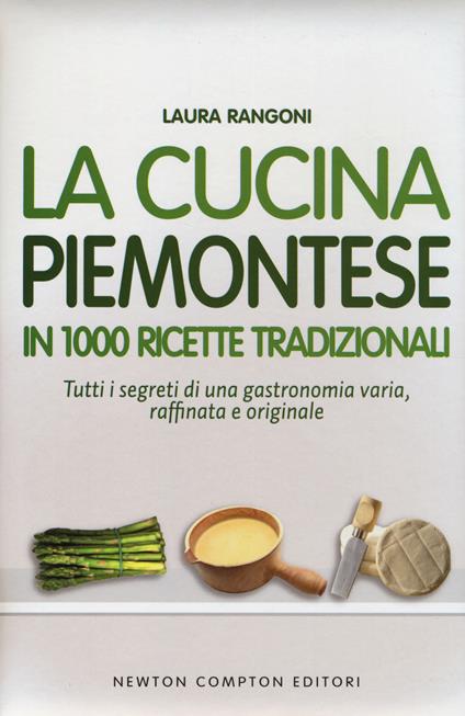 La cucina piemontese in 1000 ricette tradizionali - Laura Rangoni - copertina