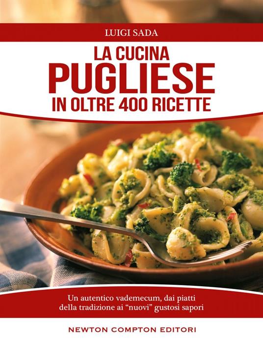 La cucina pugliese in oltre 400 ricette - Luigi Sada - copertina