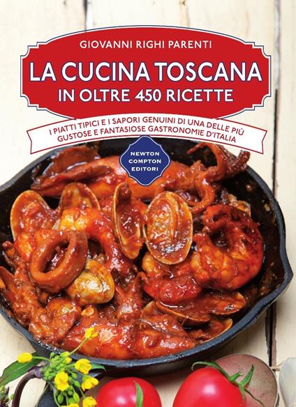 La cucina toscana in oltre 450 ricette - Giovanni Righi Parenti - copertina