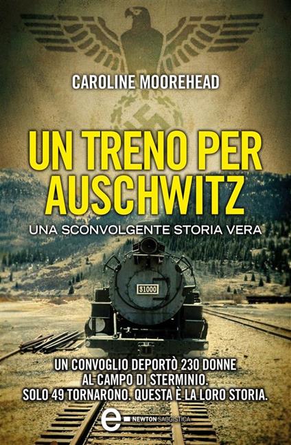 Un treno per Auschwitz - Caroline Moorehead - ebook