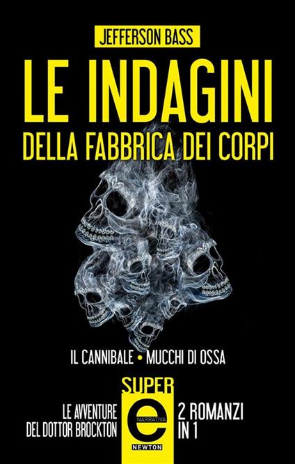 Le indagini della fabbrica dei corpi: Il cannibale-Mucchi di ossa - Jefferson Bass,S. Di Natale,M. Ricci - ebook