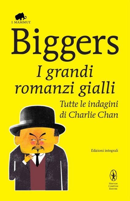 I grandi romanzi gialli. Tutte le indagini di Charlie Chan. Ediz. integrale - Earl D. Biggers - copertina