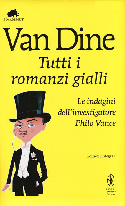 Tutti i romanzi gialli. Le indagini dell'investigatore Philo Vance. Ediz. integrale - S. S. Van Dine - copertina