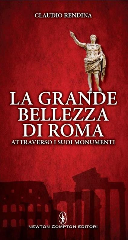 La grande bellezza di Roma attraverso i suoi monumenti - Claudio Rendina - copertina
