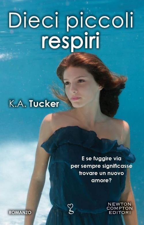 Dieci piccoli respiri - K. A. Tucker - copertina