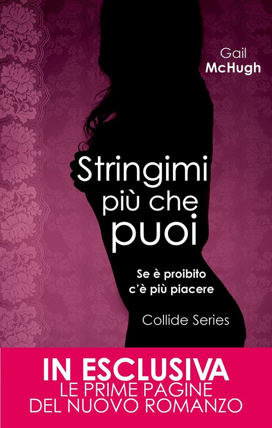 Stringimi più che puoi. Collide series - Gail McHugh,Laura Agostinelli,Brunella Palattella - ebook