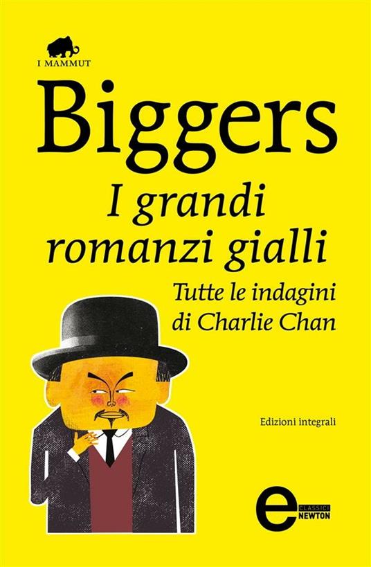I grandi romanzi gialli. Tutte le indagini di Charlie Chan. Ediz. integrale - Earl D. Biggers - ebook
