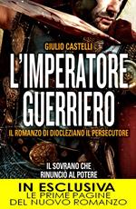 L' imperatore guerriero. Il romanzo di Diocleziano il persecutore