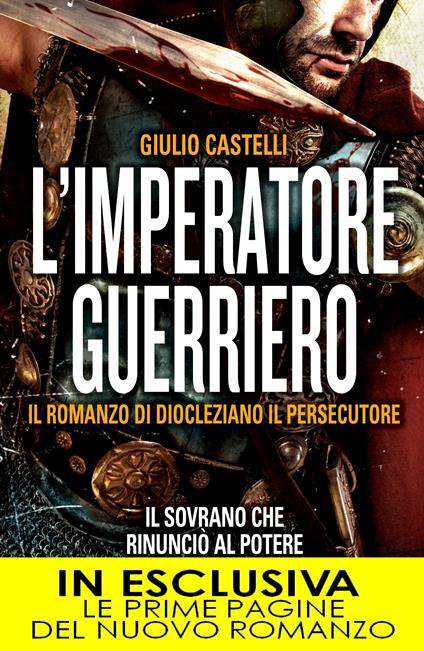 L' imperatore guerriero. Il romanzo di Diocleziano il persecutore - Giulio Castelli - ebook
