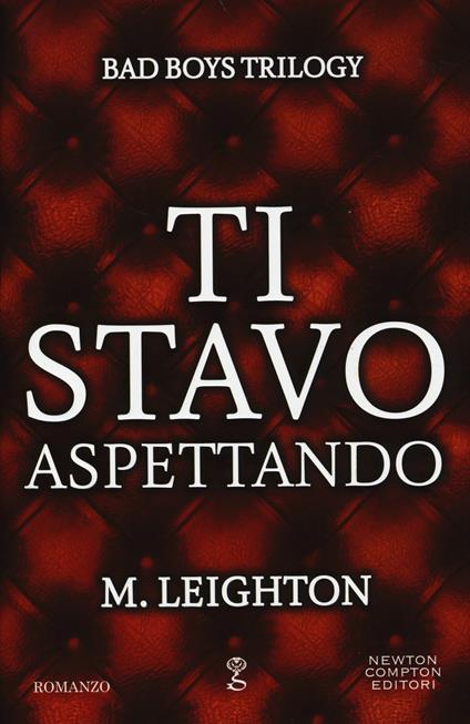Ti stavo aspettando. Bad boys trilogy - M. Leighton - copertina