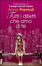 Tutti i difetti che amo di te
