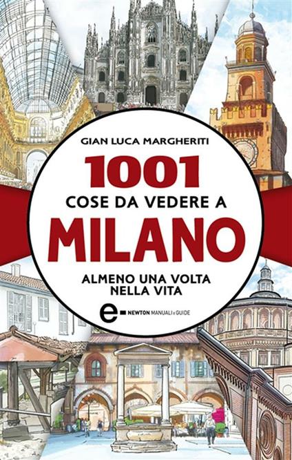 1001 cose da vedere a Milano almeno una volta nella vita - Gian Luca Margheriti,T. Bires - ebook