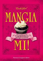 Mangiami! Irresistibili ricette di cupcake & biscotti per ogni occasione