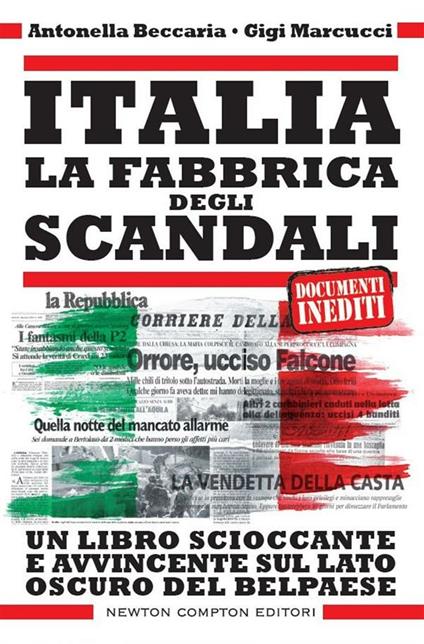Italia. La fabbrica degli scandali - Antonella Beccaria,Gigi Marcucci - ebook
