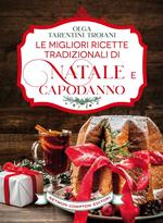 Le migliori ricette tradizionali di Natale e Capodanno. Le ricette giuste per vivere al meglio le feste!