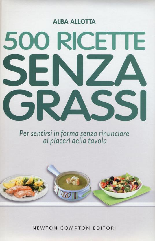 500 ricette senza grassi - Alba Allotta - copertina