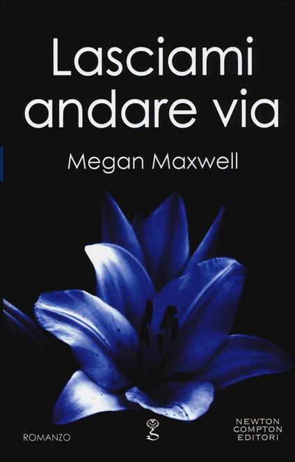 Lasciami andare via - Megan Maxwell - copertina