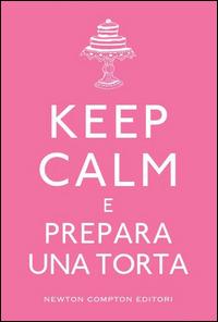 Keep calm e prepara una torta - copertina