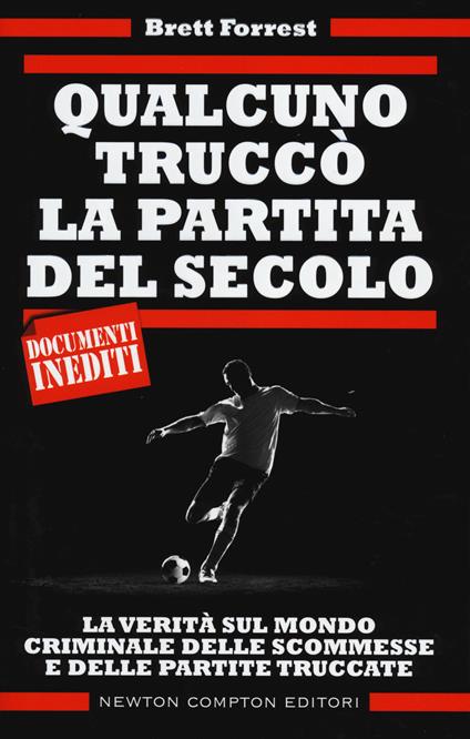Qualcuno truccò la partita del secolo. La verità sul mondo criminale delle scommesse e delle partite truccate - Brett Forrest - copertina
