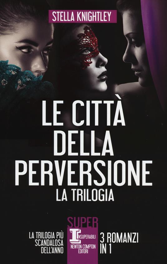 Le città della perversione. La trilogia - Stella Knightley - copertina