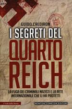 I segreti del quarto Reich. La fuga dei criminali nazisti e la rete internazionale che li ha protetti