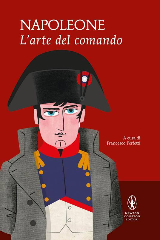 L' arte del comando - Napoleone Bonaparte,Francesco Perfetti - ebook