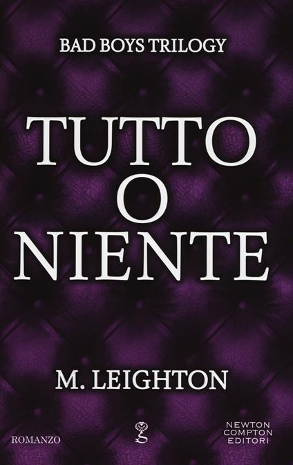 Tutto o niente. Bad boys trilogy - M. Leighton - copertina